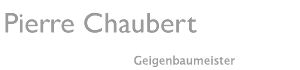 Geigenbau Chaubert - Geigenbaumeister in Füssen.